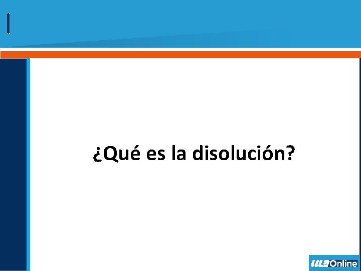 ¿Qué es la disolución? 