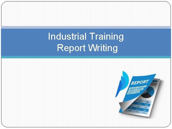 Industrial Training Report Writing 