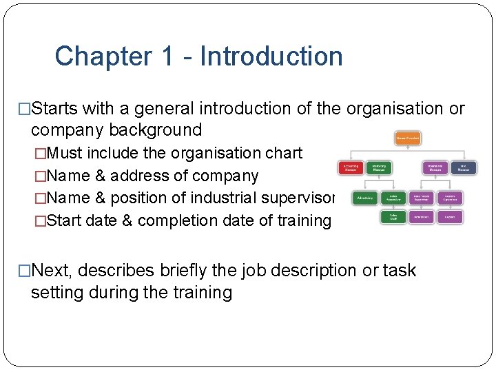 Chapter 1 - Introduction �Starts with a general introduction of the organisation or company