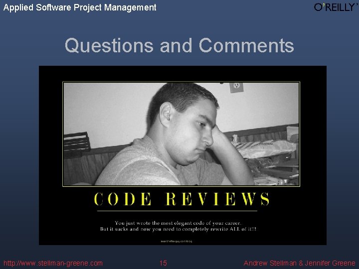 Applied Software Project Management Questions and Comments http: //www. stellman-greene. com 15 Andrew Stellman Applied Software Project Management Questions and Comments http: //www. stellman-greene. com 15 Andrew Stellman