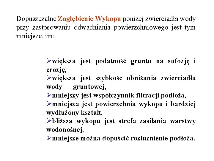 Dopuszczalne Zagłębienie Wykopu poniżej zwierciadła wody przy zastosowaniu odwadniania powierzchniowego jest tym mniejsze, im: