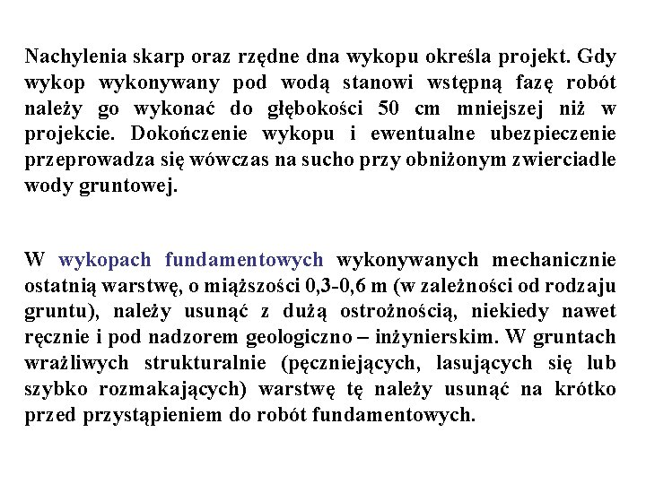 Nachylenia skarp oraz rzędne dna wykopu określa projekt. Gdy wykop wykonywany pod wodą stanowi