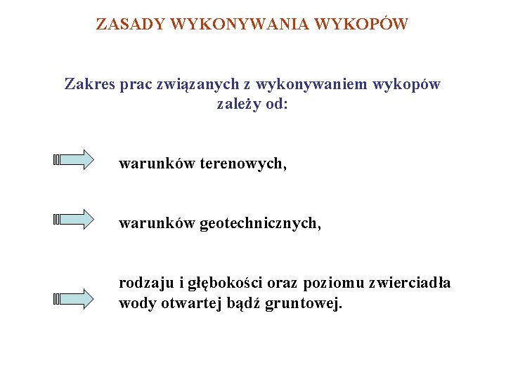 ZASADY WYKONYWANIA WYKOPÓW Zakres prac związanych z wykonywaniem wykopów zależy od: warunków terenowych, warunków