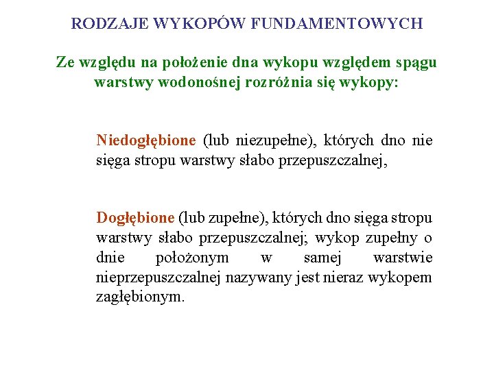 RODZAJE WYKOPÓW FUNDAMENTOWYCH Ze względu na położenie dna wykopu względem spągu warstwy wodonośnej rozróżnia