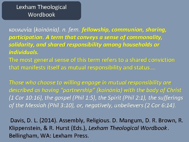 Lexham Theological Wordbook κοινωνία (koinōnia). n. fem. fellowship, communion, sharing, participation. A term that