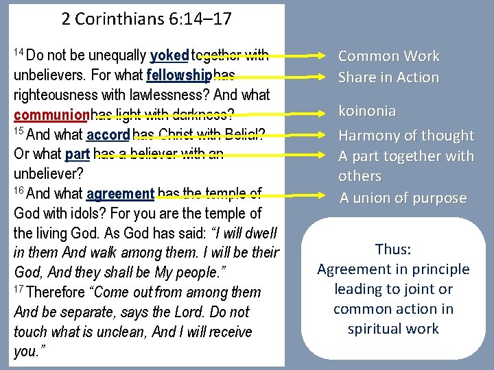 2 Corinthians 6: 14– 17 14 Do not be unequally yoked together with unbelievers.