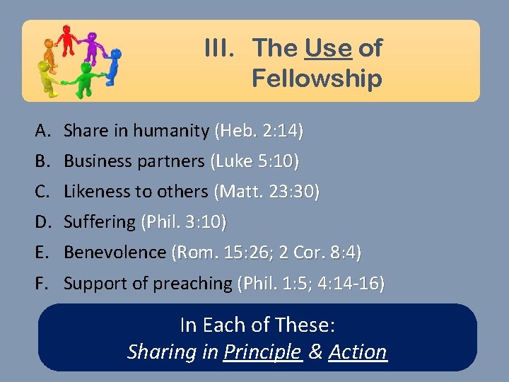 III. The Use of Fellowship A. Share in humanity (Heb. 2: 14) B. Business