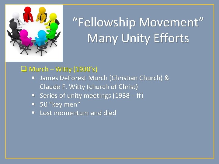“Fellowship Movement” Many Unity Efforts q Murch – Witty (1930’s) § James De. Forest