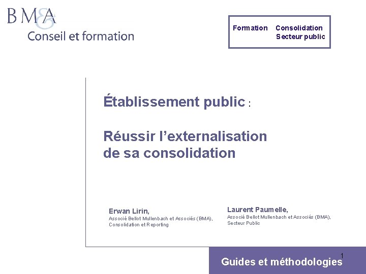Formation Consolidation Secteur public Établissement public : Réussir l’externalisation de sa consolidation Erwan Lirin,