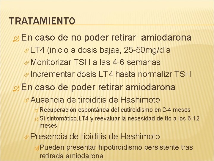 TRATAMIENTO En caso de no poder retirar amiodarona LT 4 (inicio a dosis bajas,