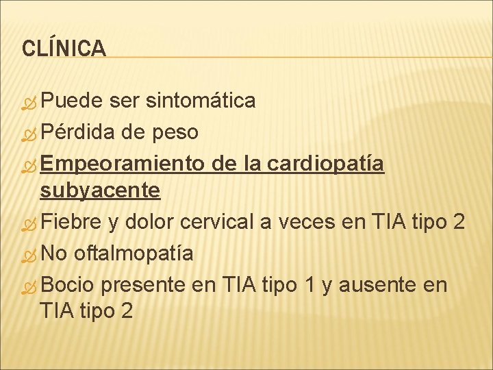 CLÍNICA Puede ser sintomática Pérdida de peso Empeoramiento de la cardiopatía subyacente Fiebre y