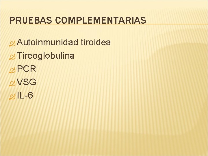 PRUEBAS COMPLEMENTARIAS Autoinmunidad Tireoglobulina PCR VSG IL-6 tiroidea 