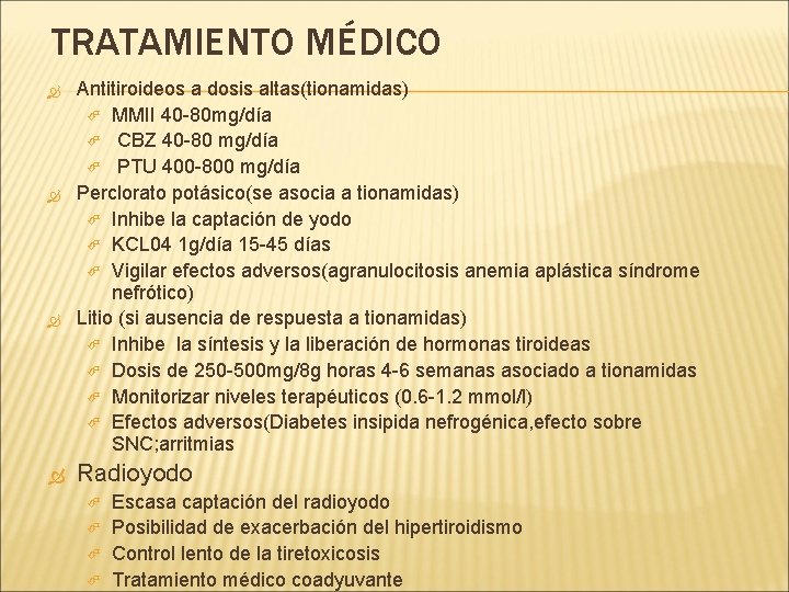 TRATAMIENTO MÉDICO Antitiroideos a dosis altas(tionamidas) MMII 40 -80 mg/día CBZ 40 -80 mg/día