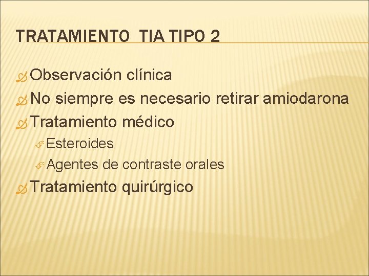 TRATAMIENTO TIA TIPO 2 Observación clínica No siempre es necesario retirar amiodarona Tratamiento médico