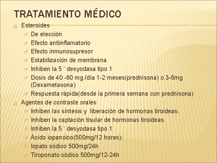 TRATAMIENTO MÉDICO Esteroides De elección Efecto antiinflamatorio Efecto inmunosupresor Estabilización de membrana Inhiben la