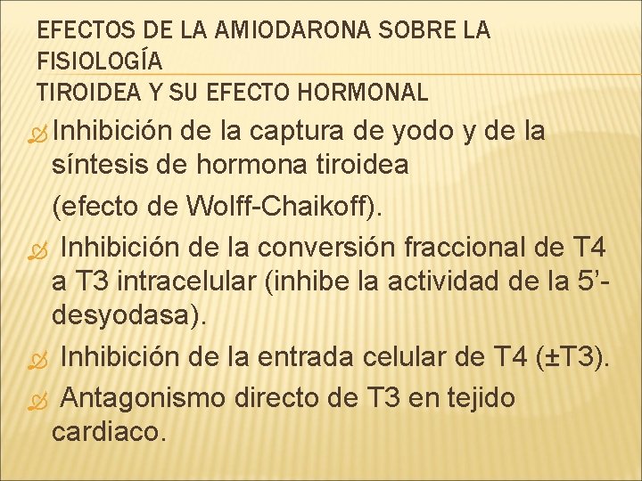 EFECTOS DE LA AMIODARONA SOBRE LA FISIOLOGÍA TIROIDEA Y SU EFECTO HORMONAL Inhibición de