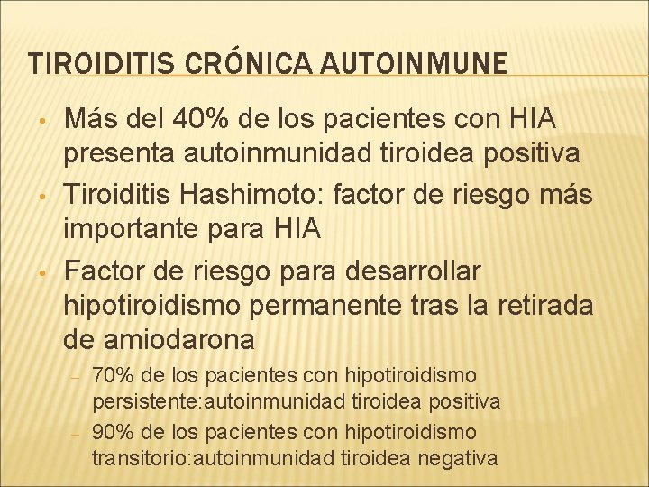 TIROIDITIS CRÓNICA AUTOINMUNE • • • Más del 40% de los pacientes con HIA