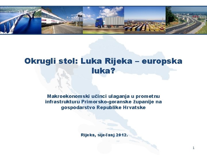 Okrugli stol: Luka Rijeka – europska luka? Makroekonomski učinci ulaganja u prometnu infrastrukturu Primorsko-goranske