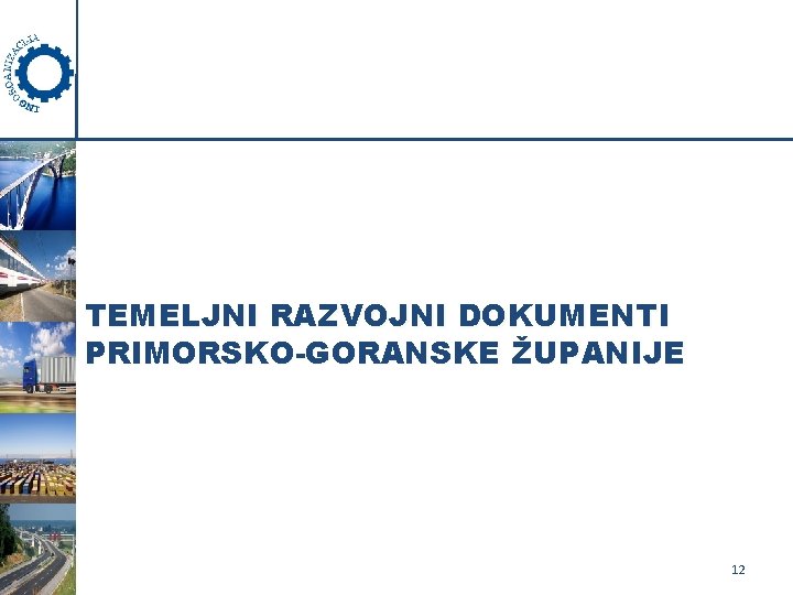 TEMELJNI RAZVOJNI DOKUMENTI PRIMORSKO-GORANSKE ŽUPANIJE 12 