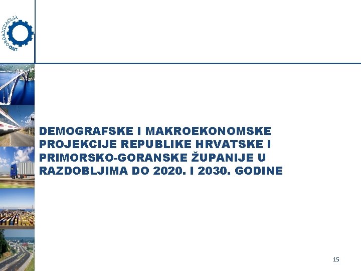 DEMOGRAFSKE I MAKROEKONOMSKE PROJEKCIJE REPUBLIKE HRVATSKE I PRIMORSKO-GORANSKE ŽUPANIJE U RAZDOBLJIMA DO 2020. I
