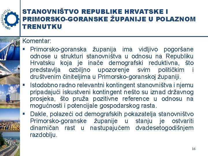 STANOVNIŠTVO REPUBLIKE HRVATSKE I PRIMORSKO-GORANSKE ŽUPANIJE U POLAZNOM TRENUTKU Komentar: § Primorsko-goranska županija ima