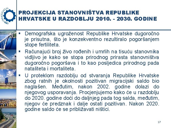 PROJEKCIJA STANOVNIŠTVA REPUBLIKE HRVATSKE U RAZDOBLJU 2010. - 2030. GODINE § Demografska ugroženost Republike