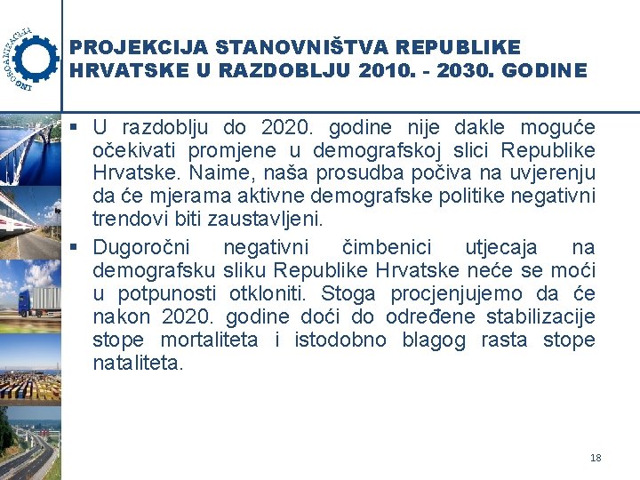 PROJEKCIJA STANOVNIŠTVA REPUBLIKE HRVATSKE U RAZDOBLJU 2010. - 2030. GODINE § U razdoblju do