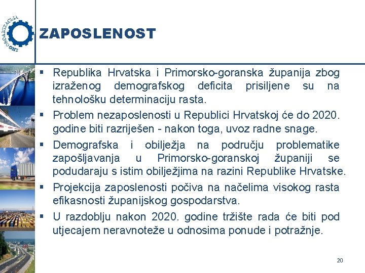 ZAPOSLENOST § Republika Hrvatska i Primorsko-goranska županija zbog izraženog demografskog deficita prisiljene su na