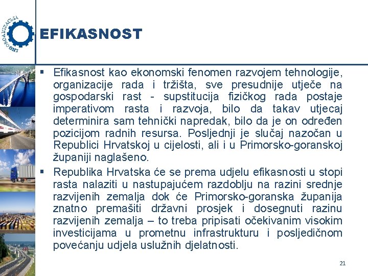 EFIKASNOST § Efikasnost kao ekonomski fenomen razvojem tehnologije, organizacije rada i tržišta, sve presudnije