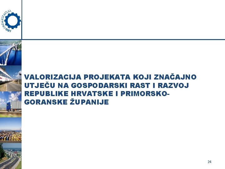 VALORIZACIJA PROJEKATA KOJI ZNAČAJNO UTJEČU NA GOSPODARSKI RAST I RAZVOJ REPUBLIKE HRVATSKE I PRIMORSKOGORANSKE