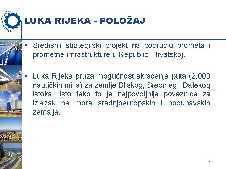 LUKA RIJEKA - POLOŽAJ § Središnji strategijski projekt na području prometa i prometne infrastrukture