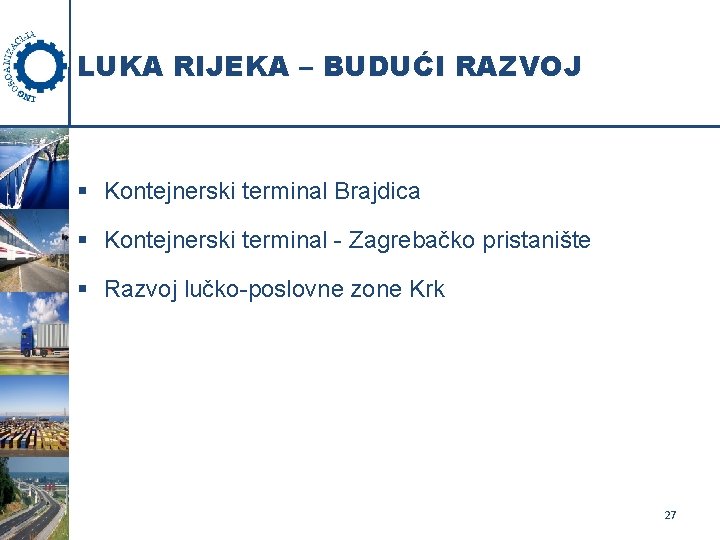 LUKA RIJEKA – BUDUĆI RAZVOJ § Kontejnerski terminal Brajdica § Kontejnerski terminal - Zagrebačko