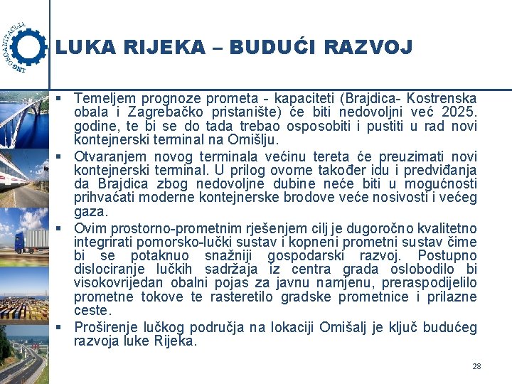 LUKA RIJEKA – BUDUĆI RAZVOJ § Temeljem prognoze prometa - kapaciteti (Brajdica- Kostrenska obala