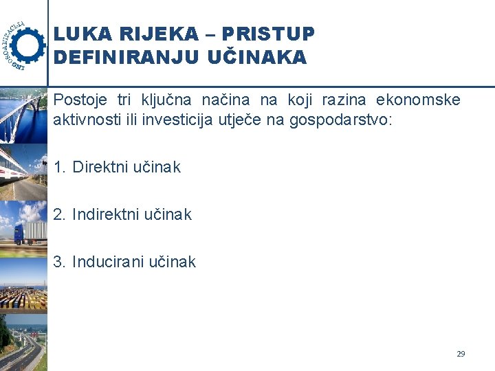 LUKA RIJEKA – PRISTUP DEFINIRANJU UČINAKA Postoje tri ključna načina na koji razina ekonomske