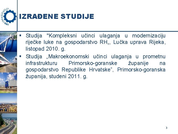 IZRAĐENE STUDIJE § Studija "Kompleksni učinci ulaganja u modernizaciju riječke luke na gospodarstvo RH„,