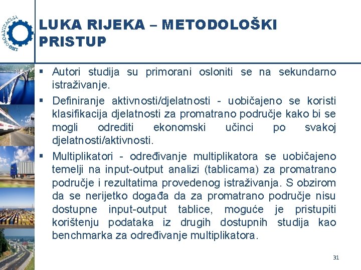 LUKA RIJEKA – METODOLOŠKI PRISTUP § Autori studija su primorani osloniti se na sekundarno