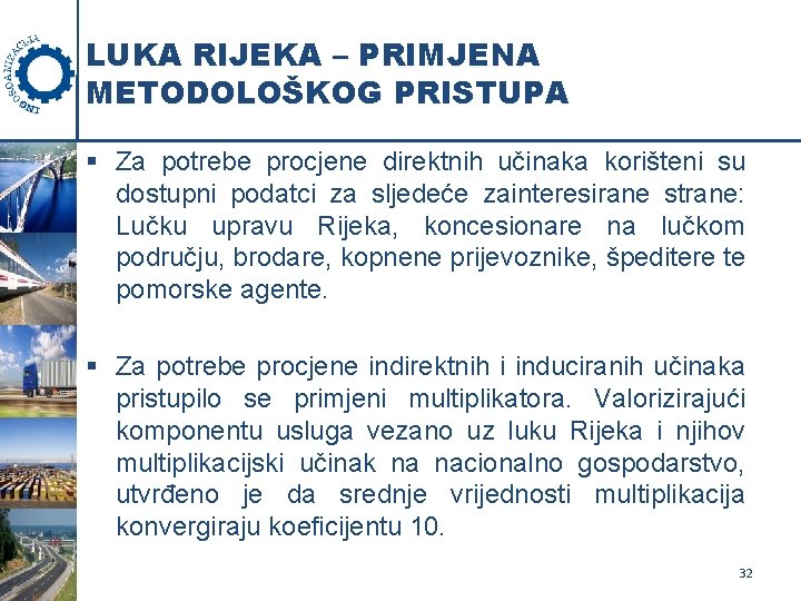 LUKA RIJEKA – PRIMJENA METODOLOŠKOG PRISTUPA § Za potrebe procjene direktnih učinaka korišteni su