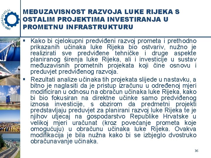 MEĐUZAVISNOST RAZVOJA LUKE RIJEKA S OSTALIM PROJEKTIMA INVESTIRANJA U PROMETNU INFRASTRUKTURU § Kako bi