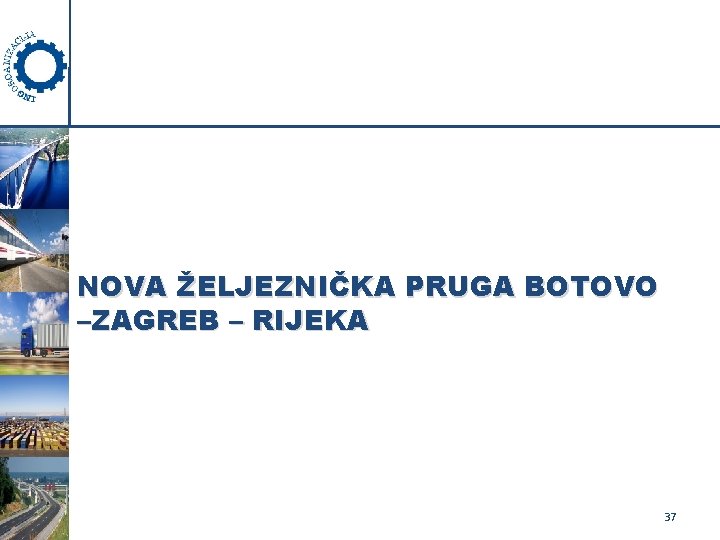 NOVA ŽELJEZNIČKA PRUGA BOTOVO –ZAGREB – RIJEKA 37 