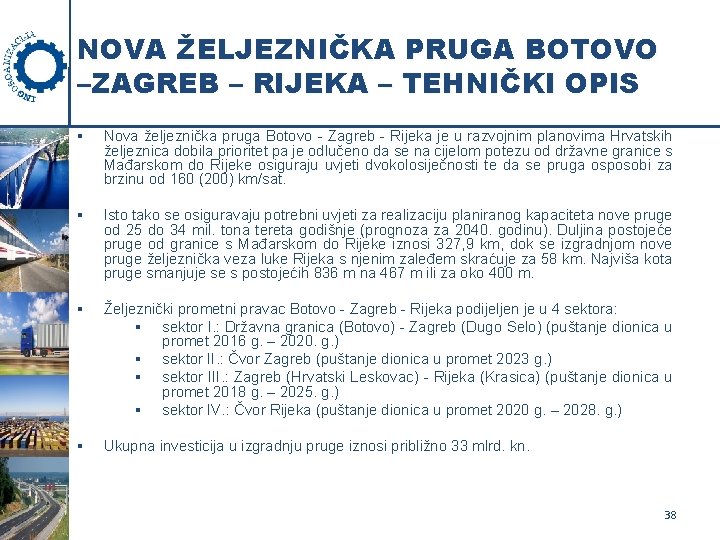 NOVA ŽELJEZNIČKA PRUGA BOTOVO –ZAGREB – RIJEKA – TEHNIČKI OPIS § § Nova željeznička