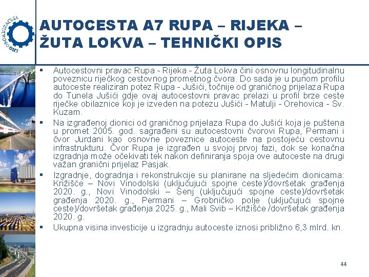 AUTOCESTA A 7 RUPA – RIJEKA – ŽUTA LOKVA – TEHNIČKI OPIS § §