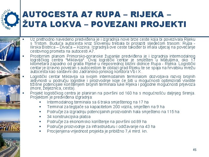 AUTOCESTA A 7 RUPA – RIJEKA – ŽUTA LOKVA – POVEZANI PROJEKTI § §