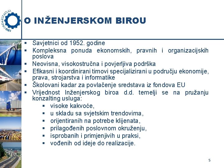 O INŽENJERSKOM BIROU § Savjetnici od 1952. godine § Kompleksna ponuda ekonomskih, pravnih i