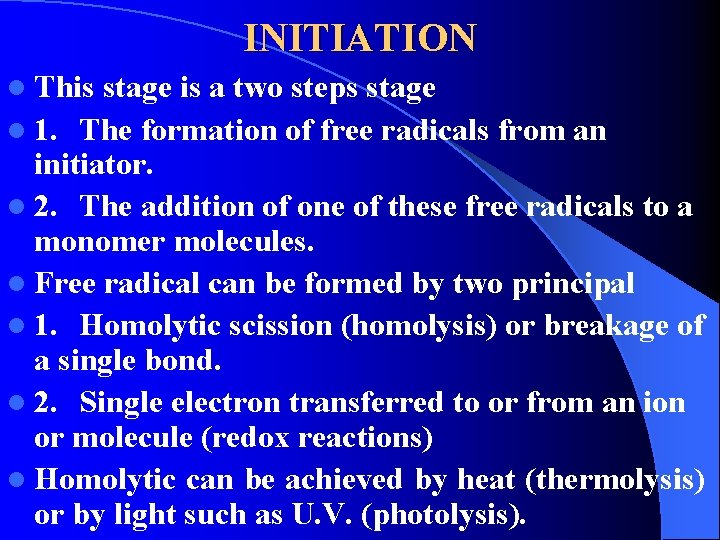 INITIATION l This stage is a two steps stage l 1. The formation of