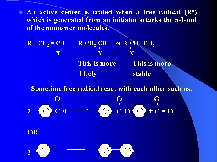 l An active center is crated when a free radical (Ro) which is generated