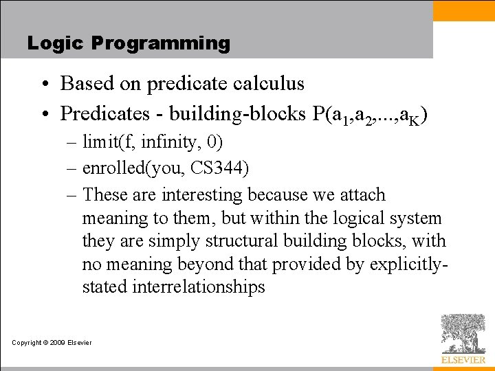 Logic Programming • Based on predicate calculus • Predicates - building-blocks P(a 1, a