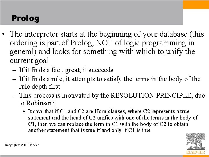 Prolog • The interpreter starts at the beginning of your database (this ordering is