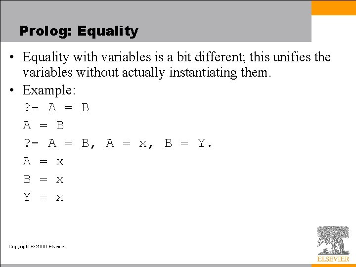 Prolog: Equality • Equality with variables is a bit different; this unifies the variables