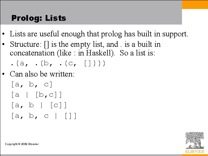 Prolog: Lists • Lists are useful enough that prolog has built in support. •