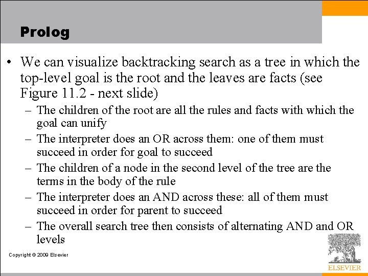 Prolog • We can visualize backtracking search as a tree in which the top-level